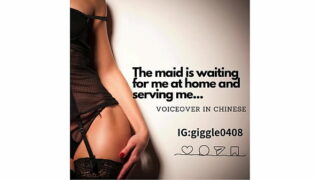 The maid is waiting for me at home and serving me…(voice in Chinese)